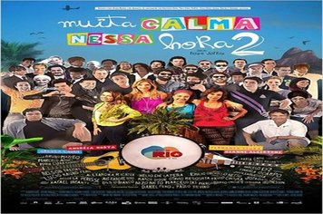 Filme “Muita Calma nessa hora 2” entra em cartaz no Cine Teatro